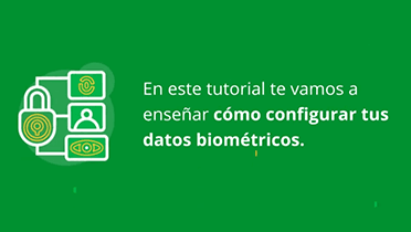 BSF - Digitalizate - Video - Cómo activar los Datos Biométricos y usarlos como segundo factor